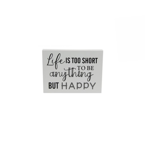 20x15cm Happy Plaque - Life's Too Short to Be Anything But Happy - Wall Décor